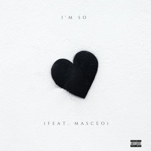 I'm So (feat. Masceo) [Explicit]