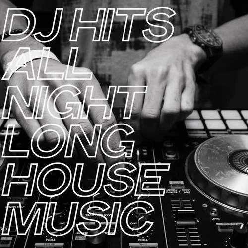 DJ Hits All Night Long House Music