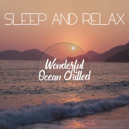 Sleep and Relax (Wonderful Ocean Chilled)