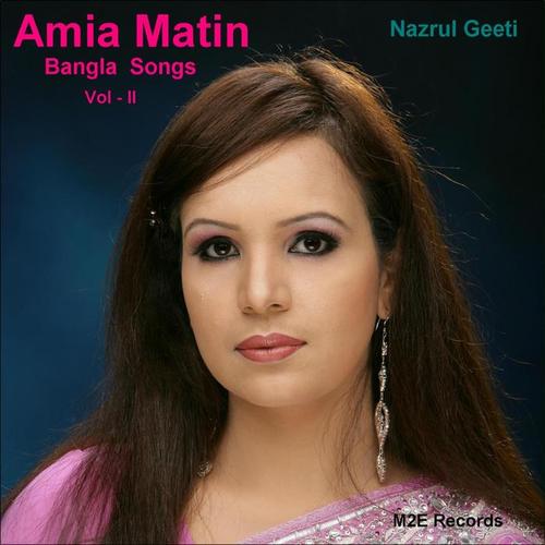 Amia Matin  Bangla Songs  Vol 2 - Nazrul Geeti