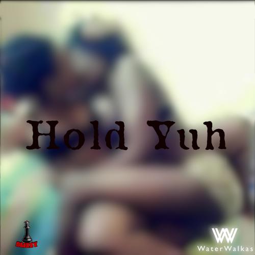 Hold Yuh (feat. Water Walkas) [Explicit]