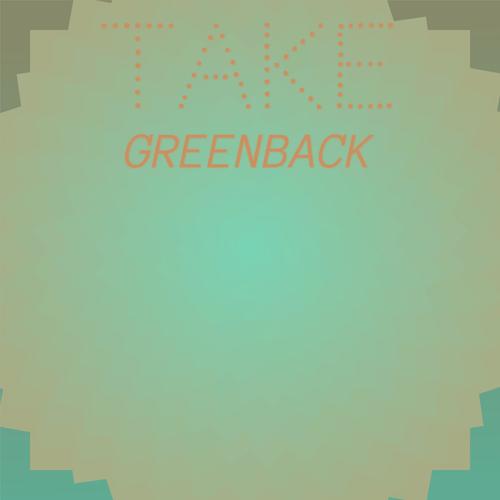 Take Greenback