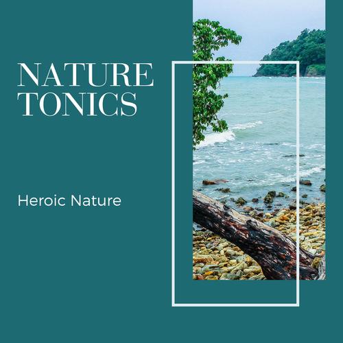 Nature Tonics - Heroic Nature