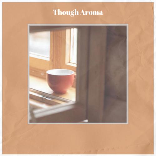 Though Aroma