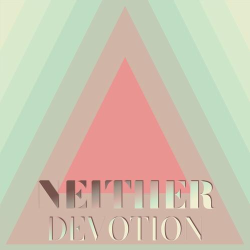 Neither Devotion