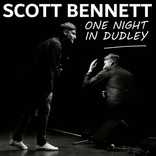 Scott Bennett : One Night in Dudley (Explicit)