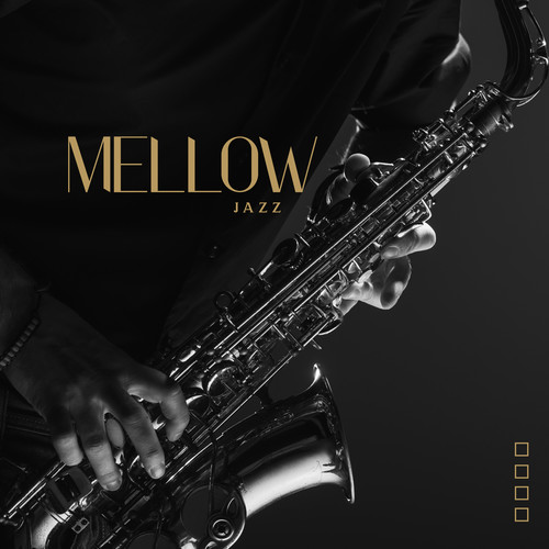 Mellow Jazz: Calm, Smooth, Soft Instrumental Music