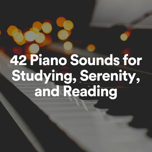 42 Piano Sounds for Studying, Serenity, and Reading