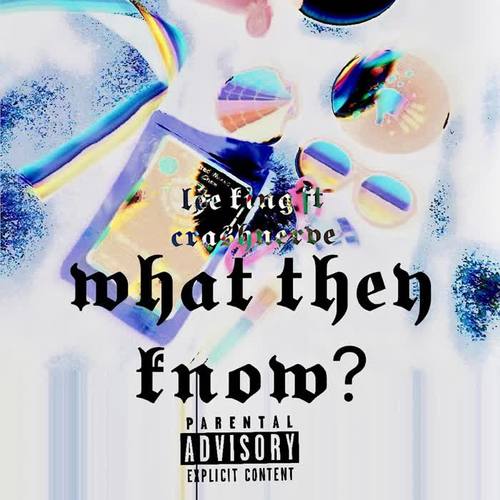 What They Know (feat. crashnerve) [Explicit]