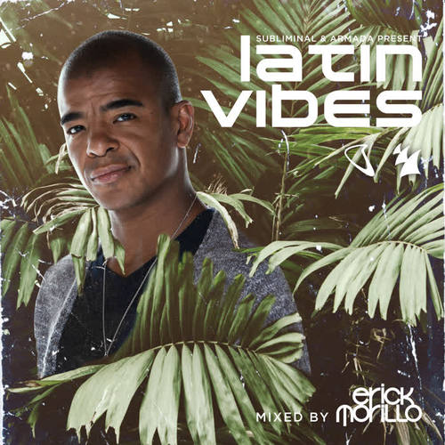 Subliminal Records & Armada Music pres. Latin Vibes (Mixed by Erick Morillo)