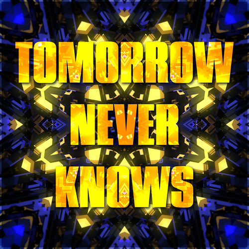 Tomorrow Never Knows