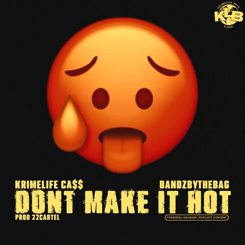 Don't Make It Hot (feat. BandzByTheBag) [Explicit]