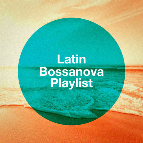 Latin Bossanova Playlist