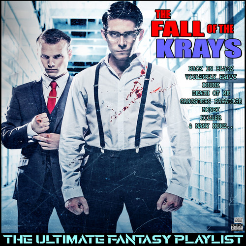 The Fall Of The Krays The Ultimate Fantasy Playlist