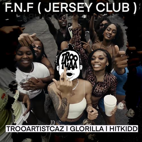 F.N.F (feat. GLORILLA & HITKIDD) [JERSEY CLUB]