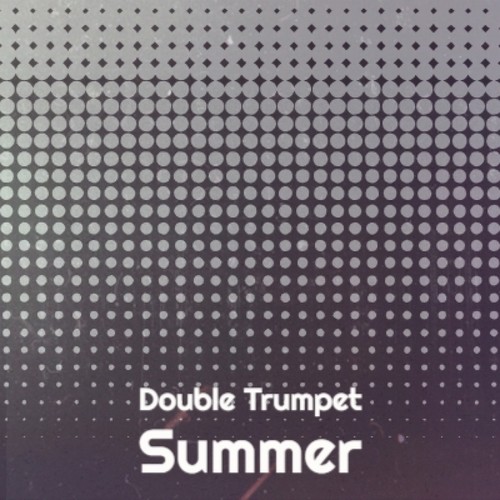 Double Trumpet Summer