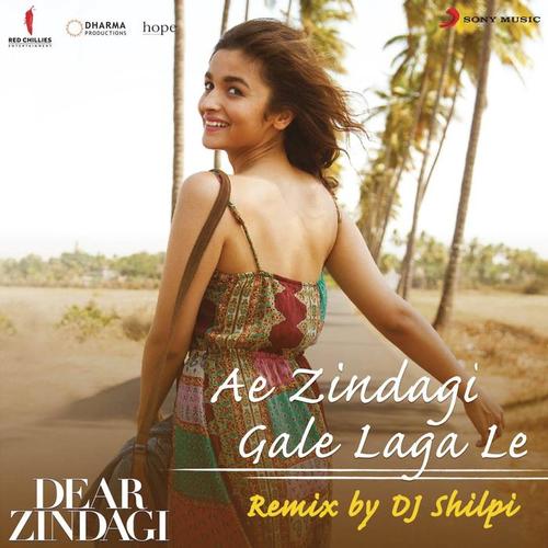 Ae Zindagi Gale Laga Le (Remix By DJ Shilpi) [From 