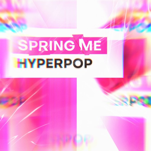 SPRING ME HYPERPOP (Explicit)