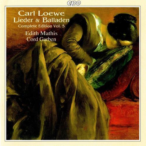 LOEWE, C.: Lieder / Balladen (Complete Edition, Vol. 5) [Mathis, Garben]