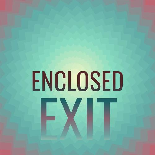 Enclosed Exit