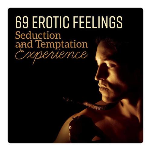 69 Erotic Feelings - Seduction and Temptation Experience