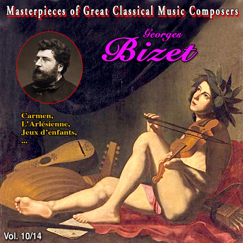 Masterpieces of Great Classical Music Composers - Les œuvres incontournables - 14 Vol (Vol. 10 : Bizet)