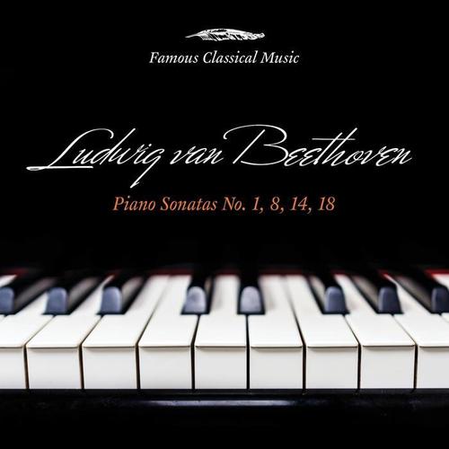 Beethoven: Piano Sonatas Nos. 1, 8, 14 & 18 (Famous Classical Music)