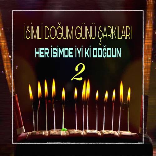 Her İsimde İyi Ki Doğdun 2