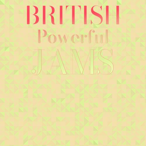 British Powerful Jams