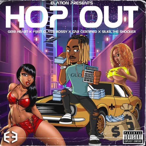 Hop Out (feat. Gem Heart, First Class Rossy, Gar Certified & Silkk The Shocker) [Explicit]