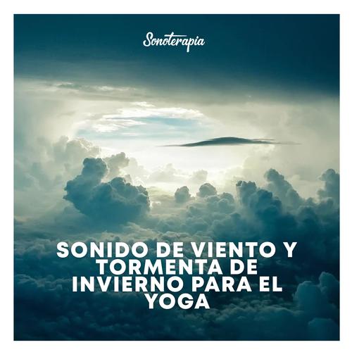 Sonido de viento y tormenta de invierno para el yoga - Sonoterapia Musicoterapia