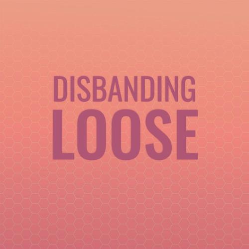 Disbanding Loose