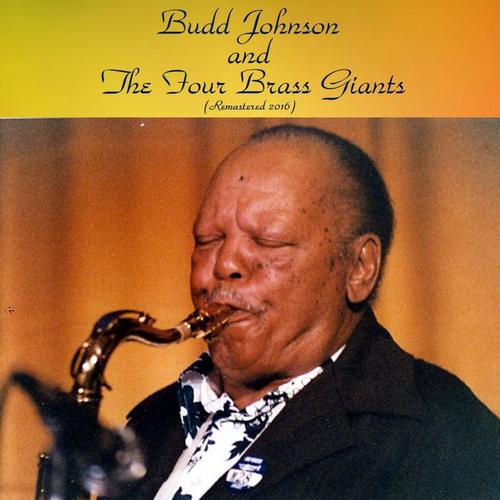 Budd Johnson and the Four Brass Giants (Remastered 2016)