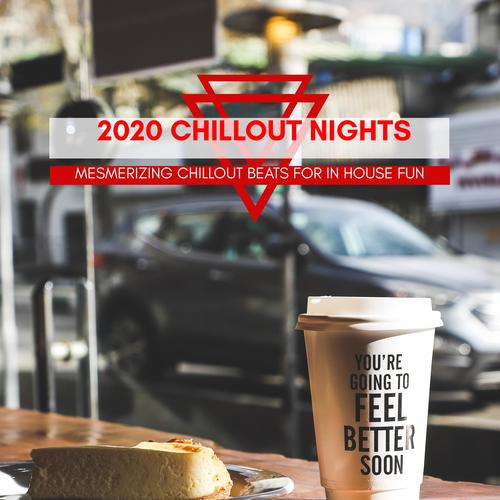 2020 Chillout Nights - Mesmerizing Chillout Beats For In House Fun