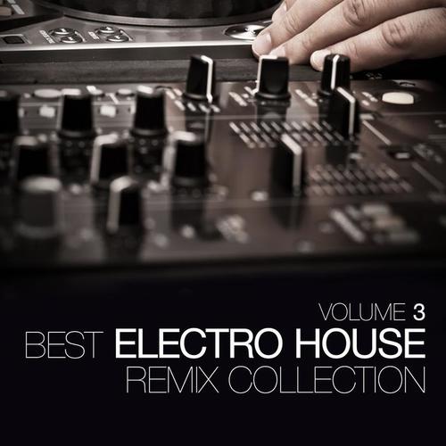 Best Electro House Remix Collection, Vol. 3