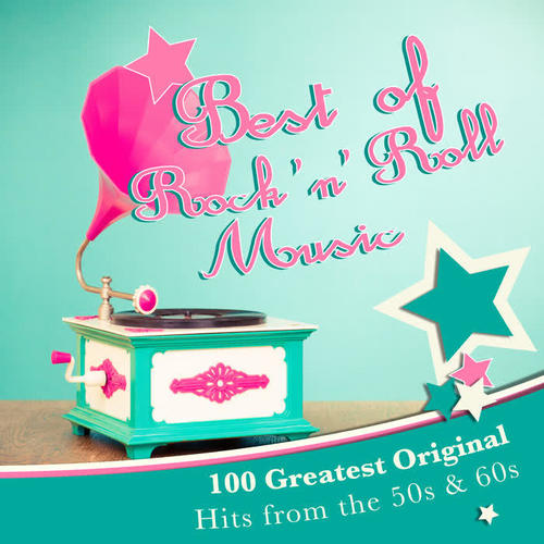 Best of Rock 'n' Roll Music: 100 Greatest Original Hits from the 50s & 60s