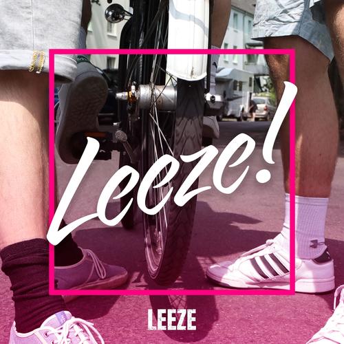 Leeze!