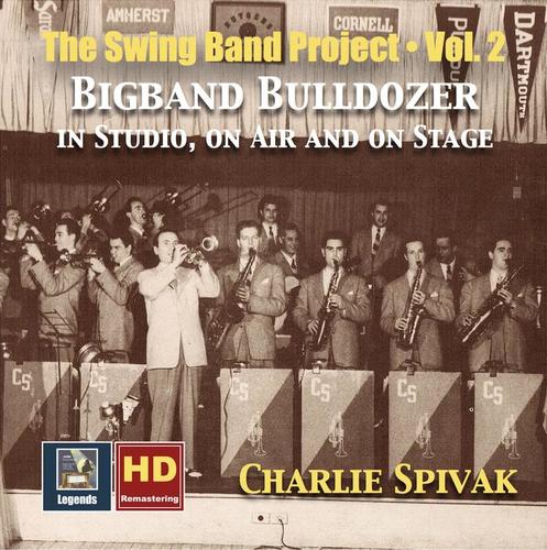 The Swing Band Project, Vol. 2: Charlie Spivak – Big Band Bulldozer in Studio, on Air and on Stage