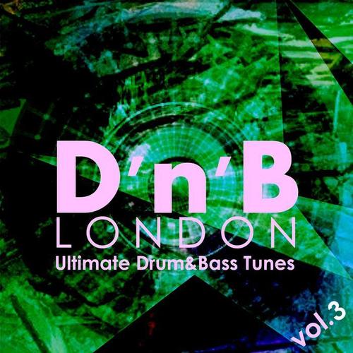 D'n'b London - Ultimate Drum and Bass Tunes, Vol. 3