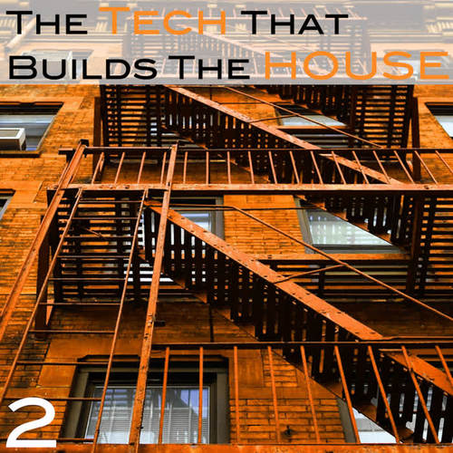 The Tech That Builts the House Vol. 2