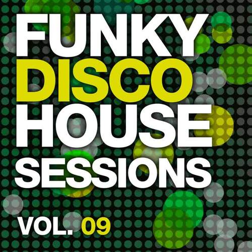 Funky Disco House Sessions Vol. 9