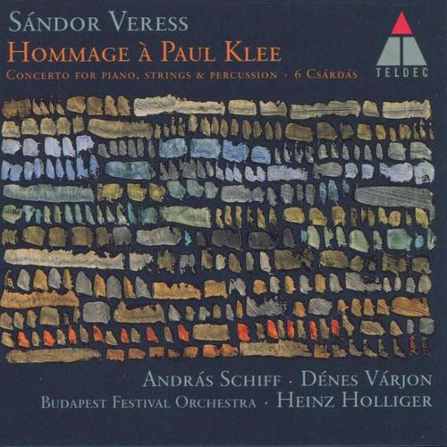 Veress: Hommage  Paul Klee, Concerto For Piano Strings & Percussion & 6 Csárdás