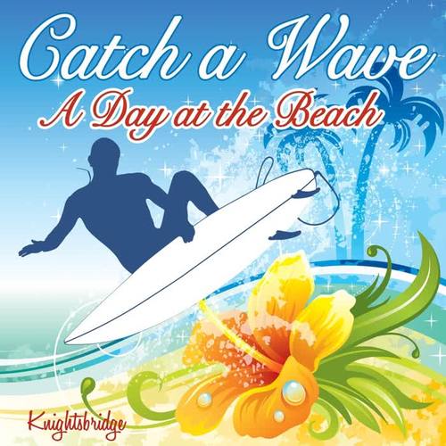 Catch a Wave-A Day at the Beach