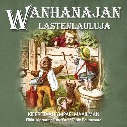 Wanhanajan Lastenlauluja - Kierretään Ympäri Maailman