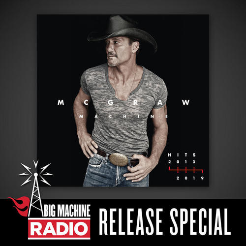 McGraw Machine Hits: 2013-2019 (Big Machine Radio Release Special)