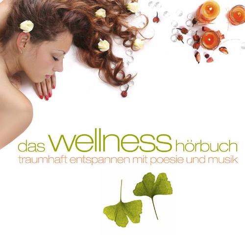 Das Wellness-Hörbuch: Traumhaft Entspannen