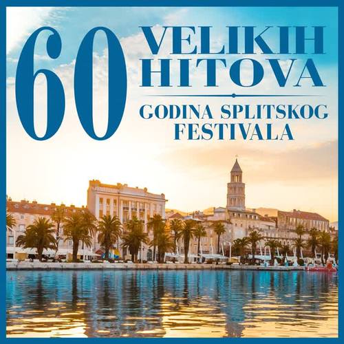 60 Godina Splitskog Festivala - 60 Velikih Hitova