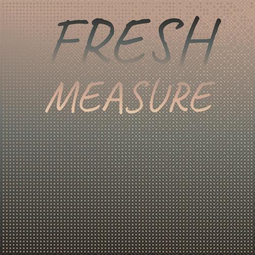 Fresh Measure