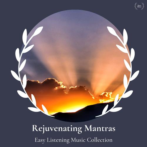 Rejuvenating Mantras - Easy Listening Music Collection