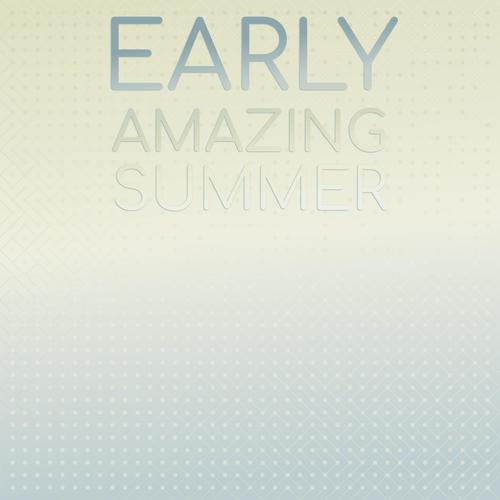 Early Amazing Summer